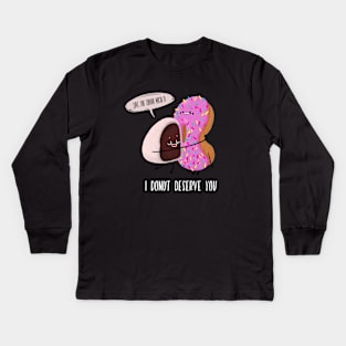 I donut deserve you Kids Long Sleeve T-Shirt